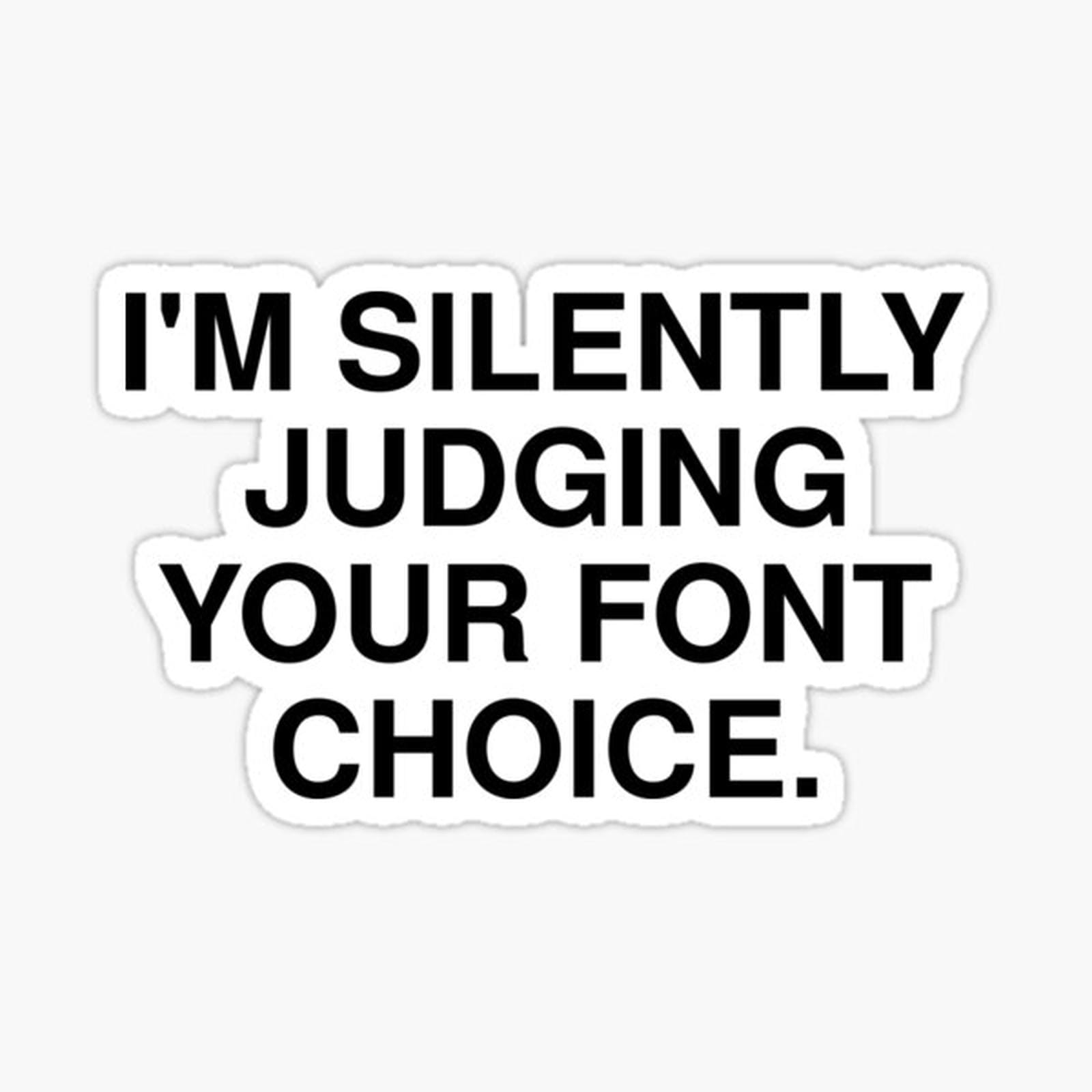 I'm silently judging