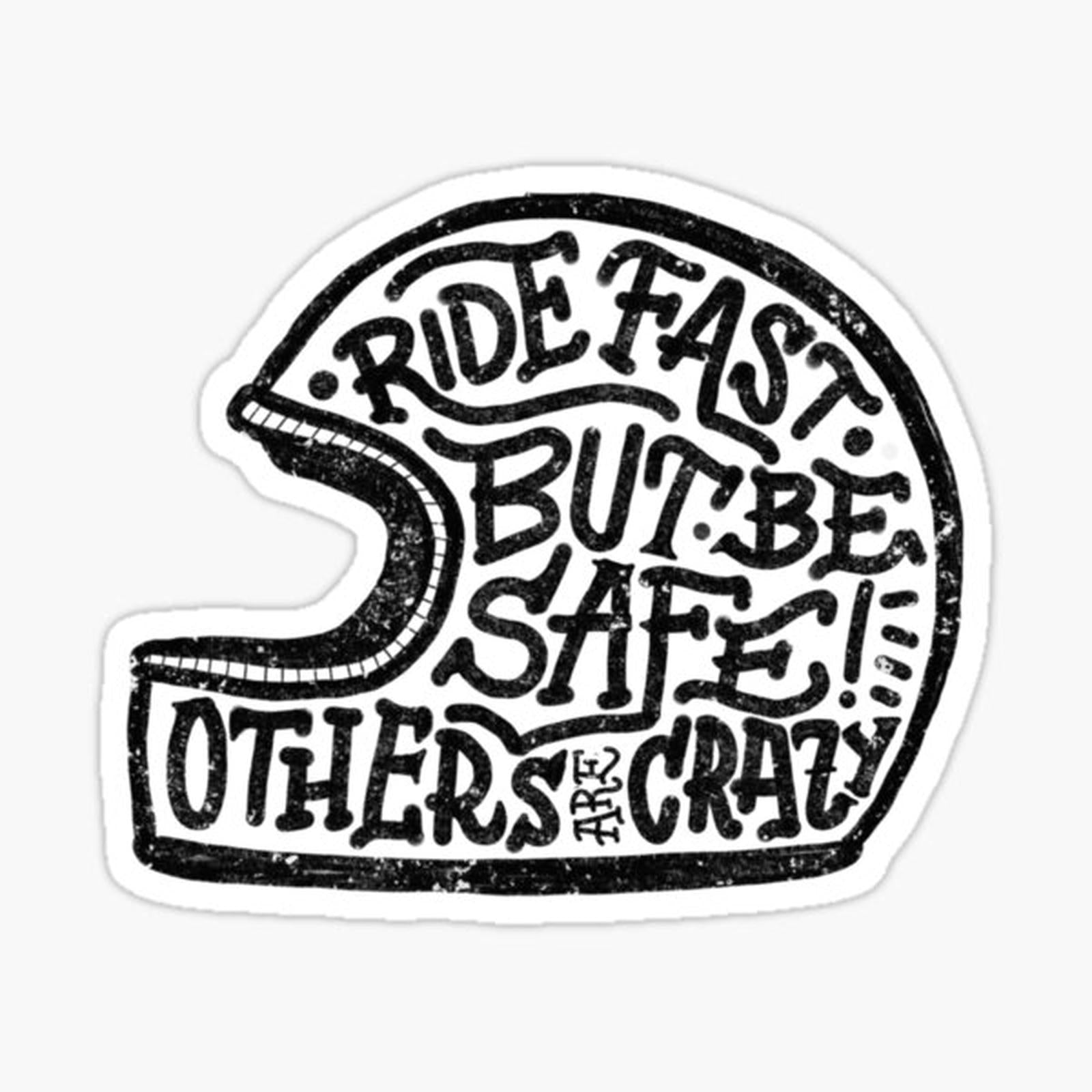 Ride fast but be safe